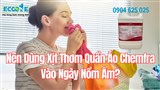 Vì Sao Nên Dùng Xịt Thơm Quần Áo Chemfra Vào Ngày Nồm Ẩm?